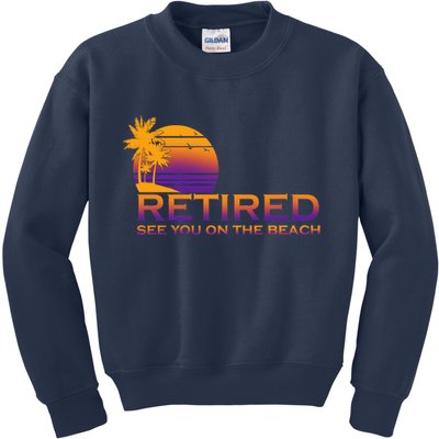 Retired See You On The Beach  Kids Sweatshirt