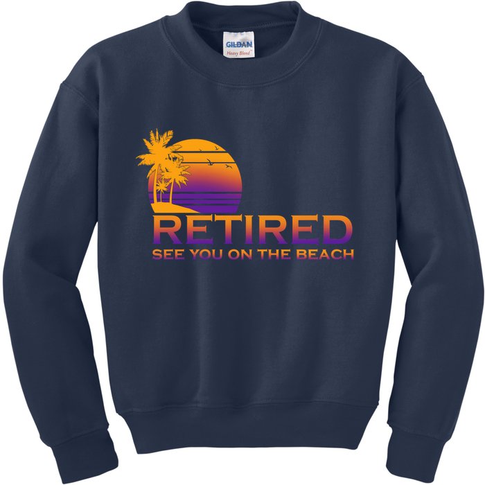 Retired See You On The Beach  Kids Sweatshirt