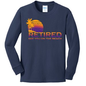 Retired See You On The Beach  Kids Long Sleeve Shirt