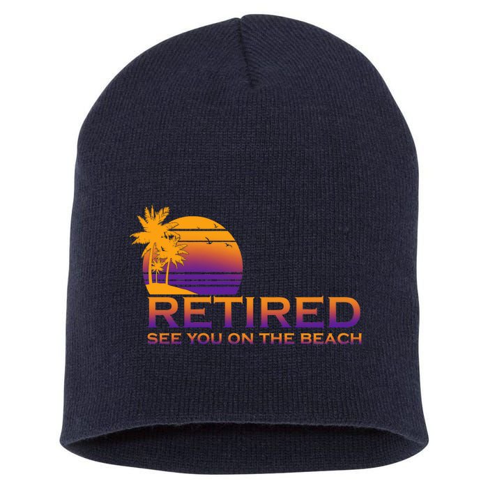 Retired See You On The Beach  Short Acrylic Beanie