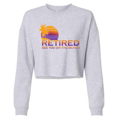 Retired See You On The Beach  Cropped Pullover Crew