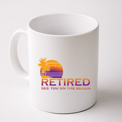 Retired See You On The Beach  Coffee Mug