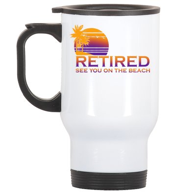 Retired See You On The Beach  Stainless Steel Travel Mug