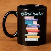 Retired Teacher 11oz C Handle Ceramic Mug
