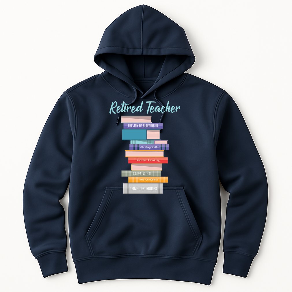 Retired Teacher Hoodie