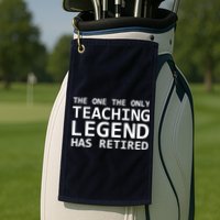 Retired Teacher Legend Golf Towel
