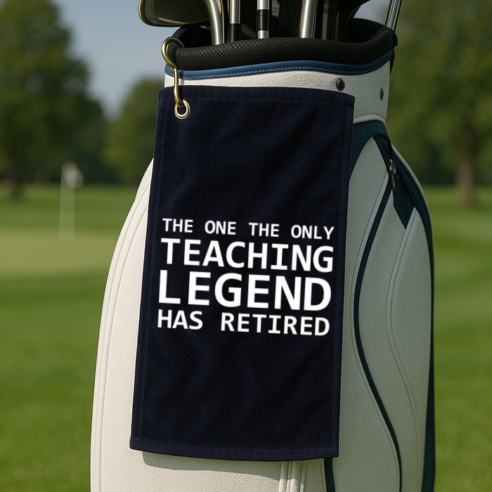 Retired Teacher Legend Golf Towel