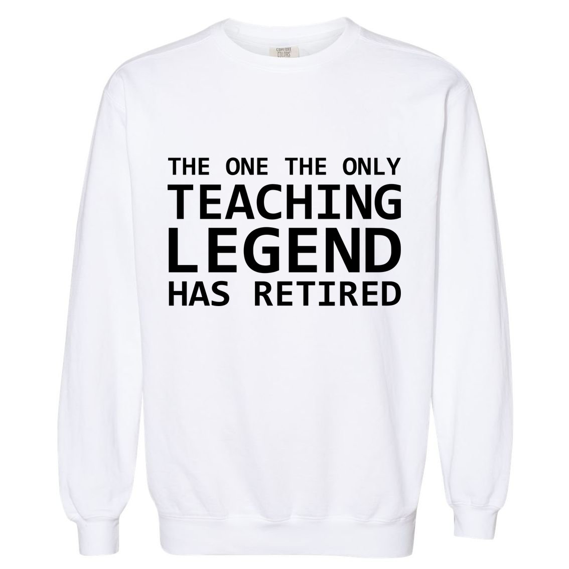 Retired Teacher Legend Garment-Dyed Sweatshirt