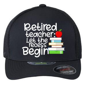 Retired Teacher Let The Recess Begin  Flexfit Unipanel Trucker Cap