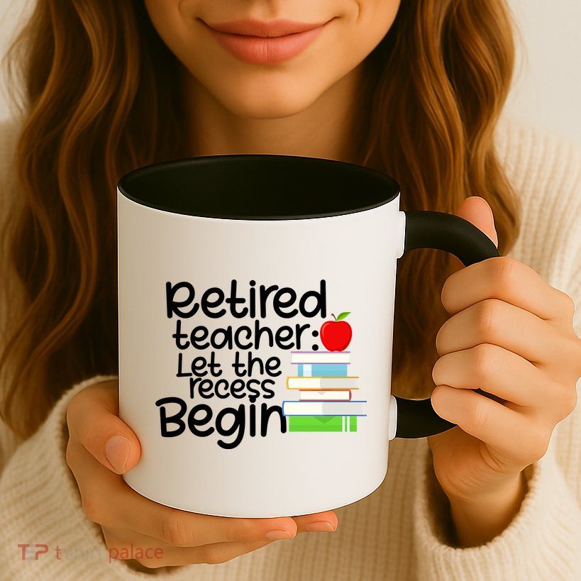 Retired Teacher Let The Recess Begin  Mug