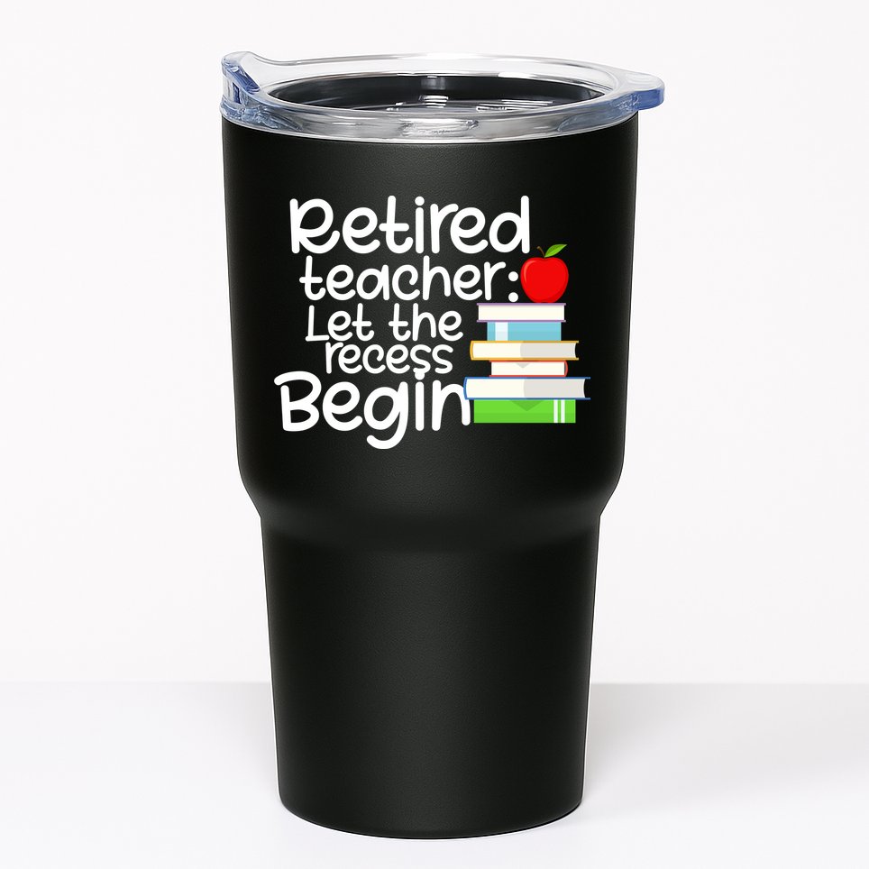 Retired Teacher Let The Recess Begin  Tumbler