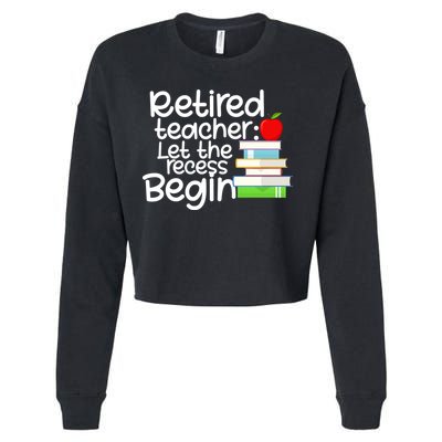 Retired Teacher Let The Recess Begin  Cropped Pullover Crew