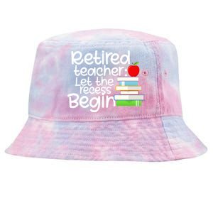 Retired Teacher Let The Recess Begin  Tie-Dyed Bucket Hat