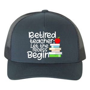 Retired Teacher Let The Recess Begin  Yupoong Adult 5-Panel Trucker Hat