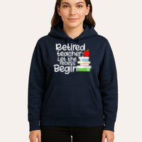 Retired Teacher Let The Recess Begin  Hoodie