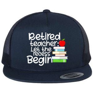 Retired Teacher Let The Recess Begin  Flat Bill Trucker Hat