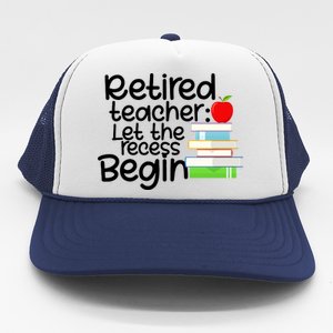 Retired Teacher Let The Recess Begin  Trucker Hat