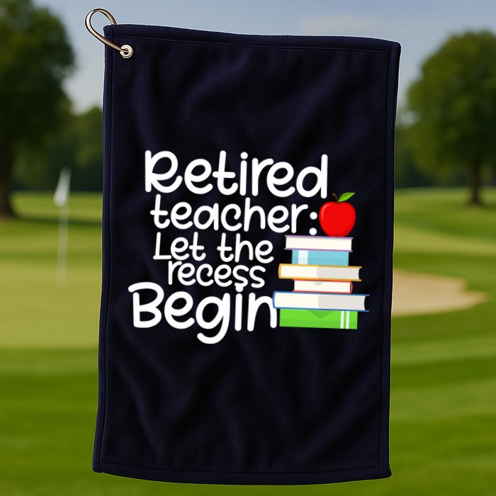Retired Teacher Let The Recess Begin  Golf Towel
