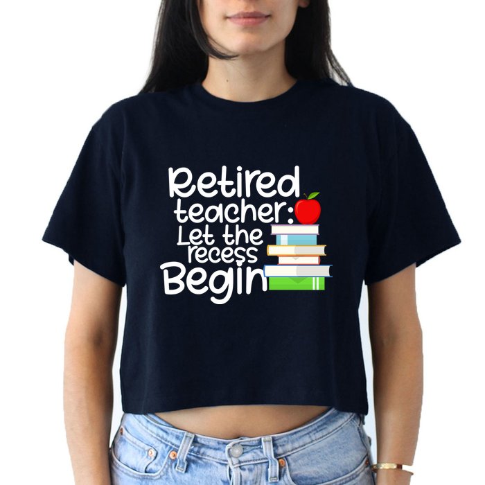 Retired Teacher Let The Recess Begin  Crop Top
