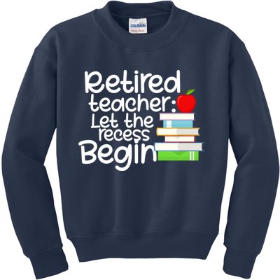 Retired Teacher Let The Recess Begin  Kids Sweatshirt