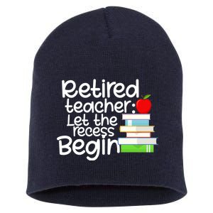 Retired Teacher Let The Recess Begin  Short Acrylic Beanie