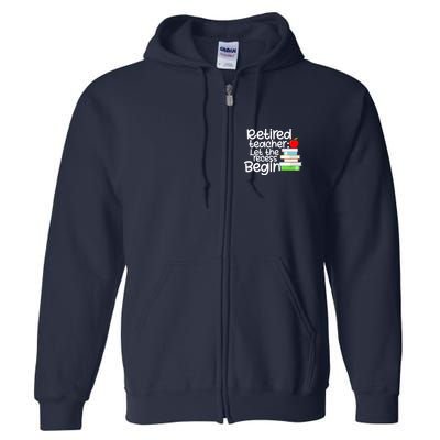 Retired Teacher Let The Recess Begin  Full Zip Hoodie