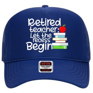 Retired Teacher Let The Recess Begin  High Crown Mesh Back Trucker Hat