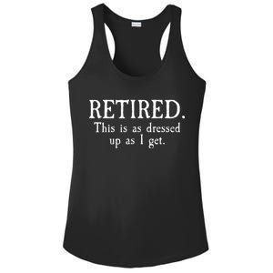 Retired This Is As Dressed Up As I Get Ladies PosiCharge Competitor Racerback Tank