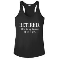 Retired This Is As Dressed Up As I Get Ladies PosiCharge Competitor Racerback Tank