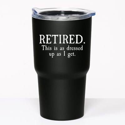 Retired This Is As Dressed Up As I Get Tumbler