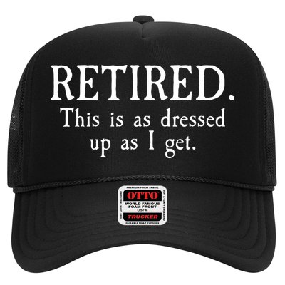 Retired This Is As Dressed Up As I Get Trucker Hat