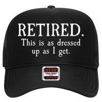 Retired This Is As Dressed Up As I Get Trucker Hat