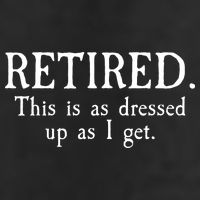 Retired This Is As Dressed Up As I Get Microfiber Hand Towel