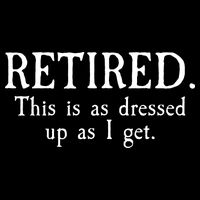 Retired This Is As Dressed Up As I Get Wool Snapback Cap