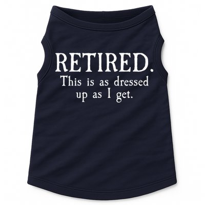 Retired This Is As Dressed Up As I Get Doggie Tank