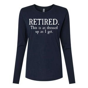 Retired This Is As Dressed Up As I Get Womens Cotton Relaxed Long Sleeve T-Shirt