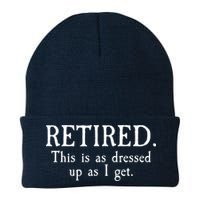 Retired This Is As Dressed Up As I Get Beanie