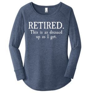 Retired This Is As Dressed Up As I Get Women's Perfect Tri Tunic Long Sleeve Shirt