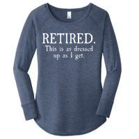 Retired This Is As Dressed Up As I Get Women's Perfect Tri Tunic Long Sleeve Shirt