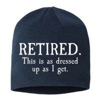 Retired This Is As Dressed Up As I Get Sustainable Beanie