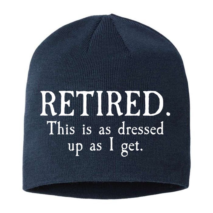 Retired This Is As Dressed Up As I Get Sustainable Beanie