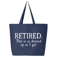 Retired This Is As Dressed Up As I Get 25L Jumbo Tote