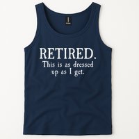 Retired This Is As Dressed Up As I Get Tank Top