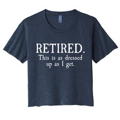 Retired This Is As Dressed Up As I Get Crop Top