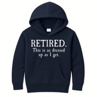 Retired This Is As Dressed Up As I Get Kids Hoodie