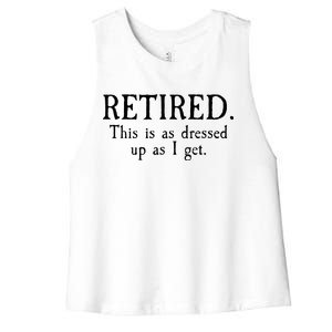 Retired This Is As Dressed Up As I Get Women's Racerback Cropped Tank