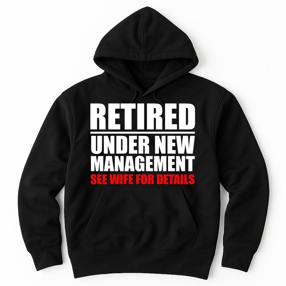 Retired Under New Management Hoodie