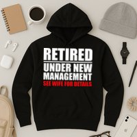 Retired Under New Management Hoodie