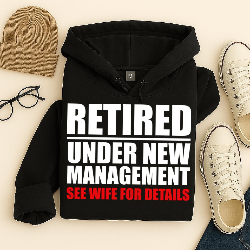 Retired Under New Management Hoodie