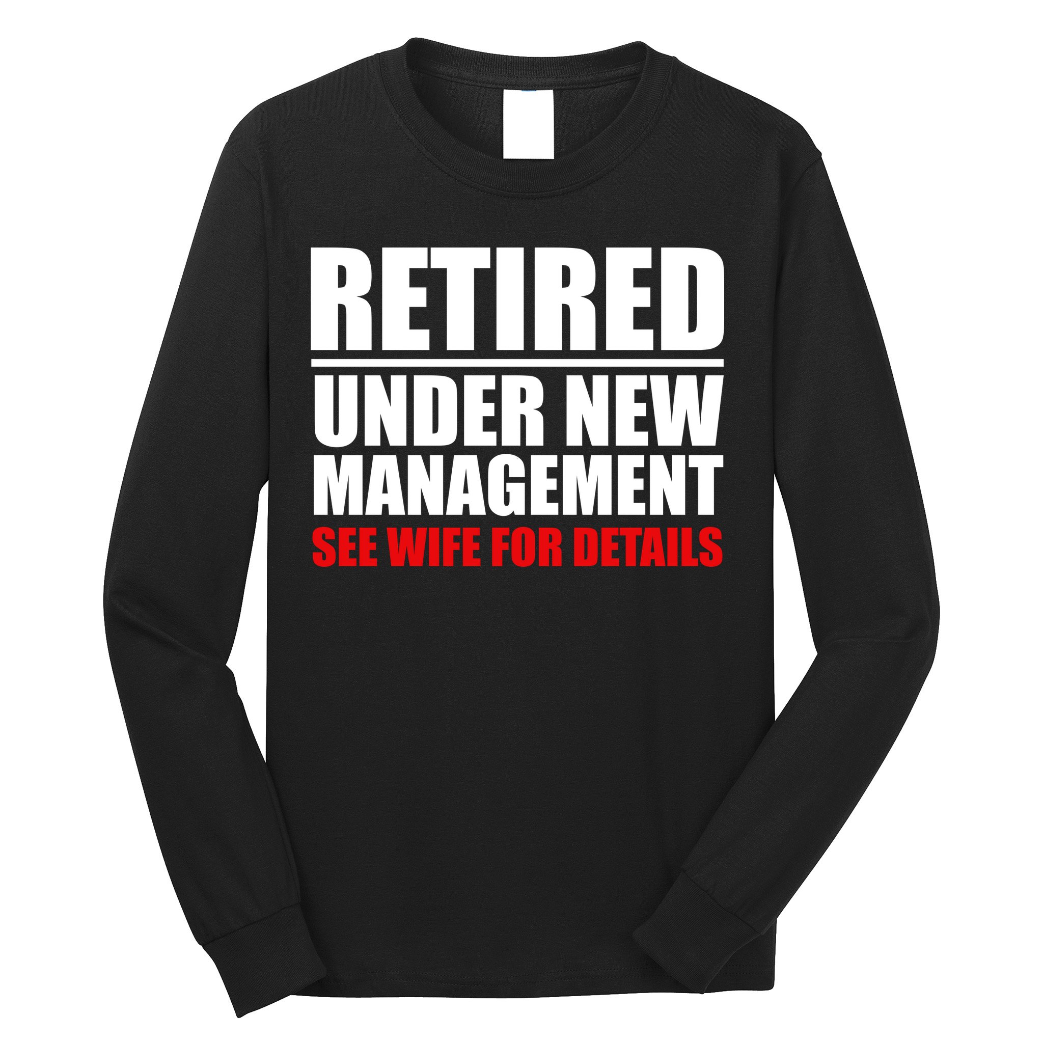 Retired Under New Management Long Sleeve Shirt